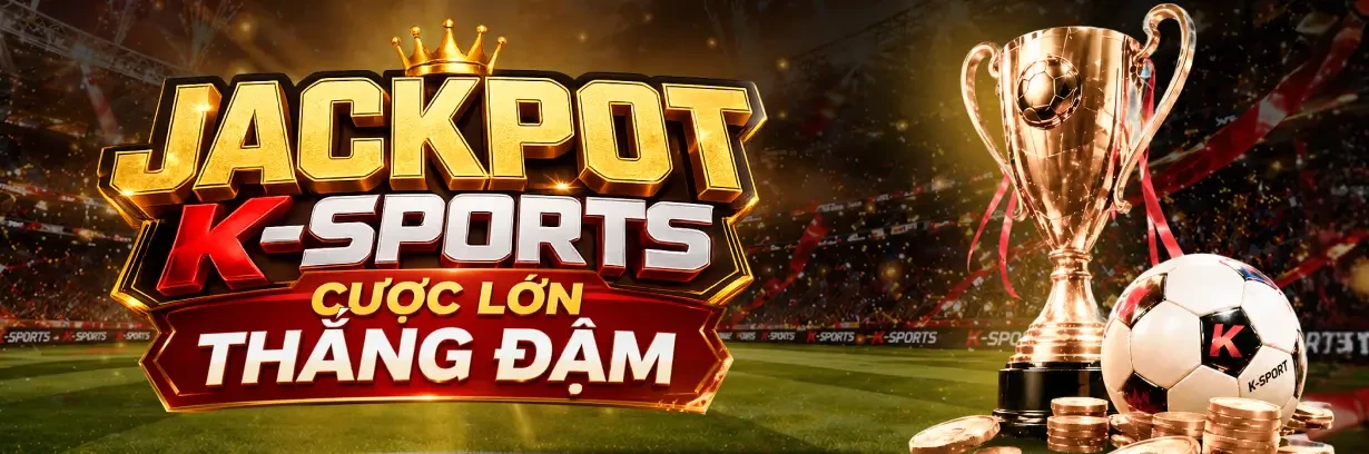 BOM88 [K-SPORTS] Cược Lớn Thắng Đậm - Săn Jackpot Khủng